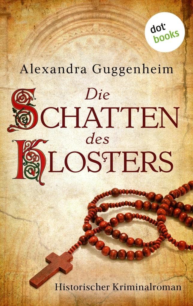 Die Schatten des Klosters: Historischer Kriminalroman - Mörderische Intrigen hinter heiligen Mauern