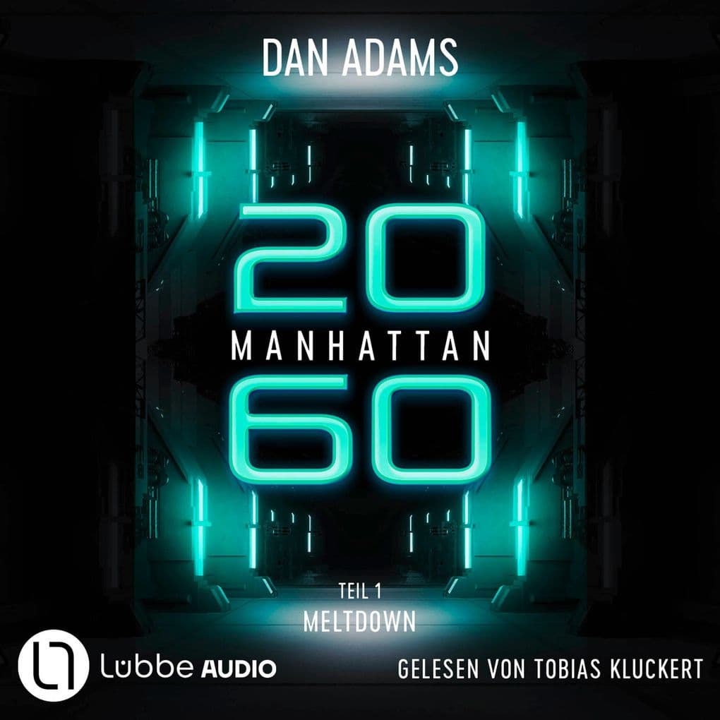 Meltdown - Manhattan 2060, Teil 1: ungekürzt