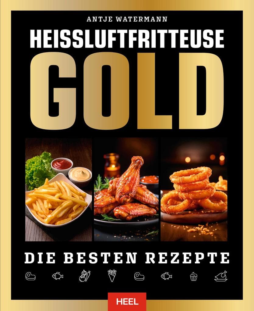 Heißluftfritteuse Gold: Die besten Rezepte