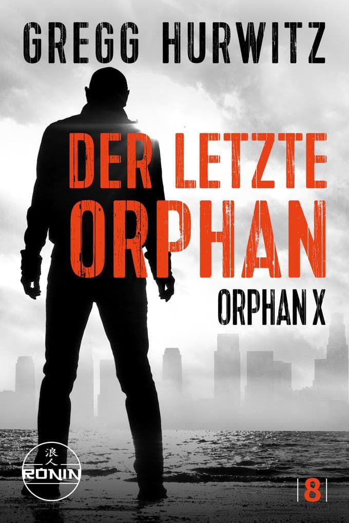 Der letzte Orphan. Ein Orphan X Thriller von Gregg Hurwitz: "Ein erstklassiger Thriller und eine actiongeladene Spritztour" (Karin Slaughter zur Evan Smoak Reihe)