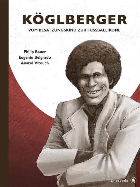 Köglberger: Vom Besatzungskind zur Fußballikone