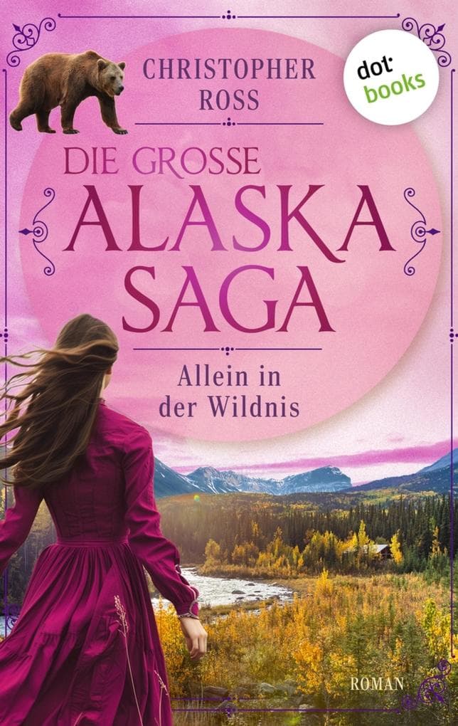 Allein in der Wildnis: Roman. Die große Alaska-Saga 4 | Große Gefühle und atemberaubende Landschafen - für alle Fans von Sarah Lark