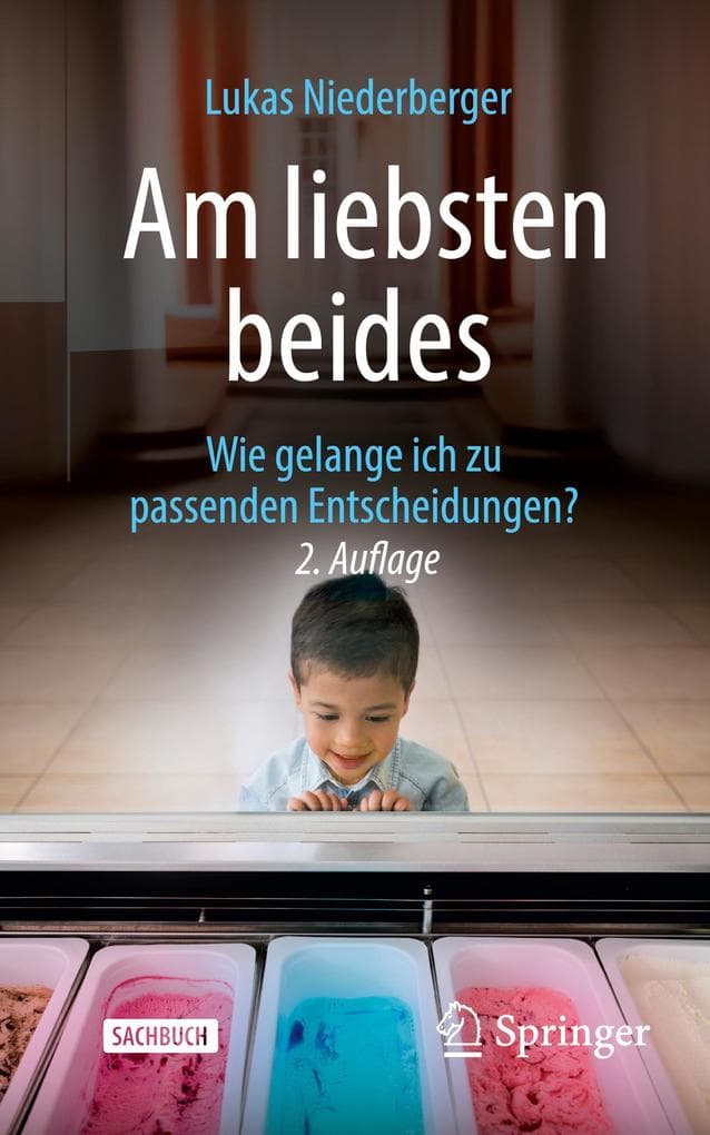 Am liebsten beides: Wie gelange ich zu passenden Entscheidungen?
