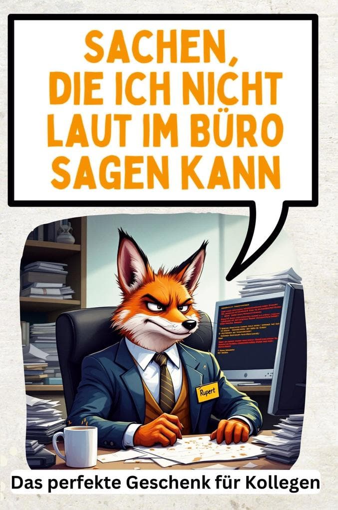 Sachen, die ich nicht laut im Büro sagen kann: Das perfekte Geschenk für Kollegen