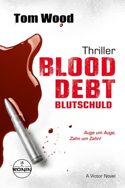 Blood Debt - Blutschuld. Auge um Auge, Zahn um Zahn.: Ein Victor-Thriller von Tom Wood