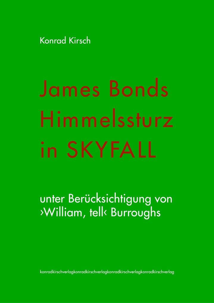 James Bonds Himmelssturz in SKYFALL: unter Berücksichtigung von >William, tell< Burroughs