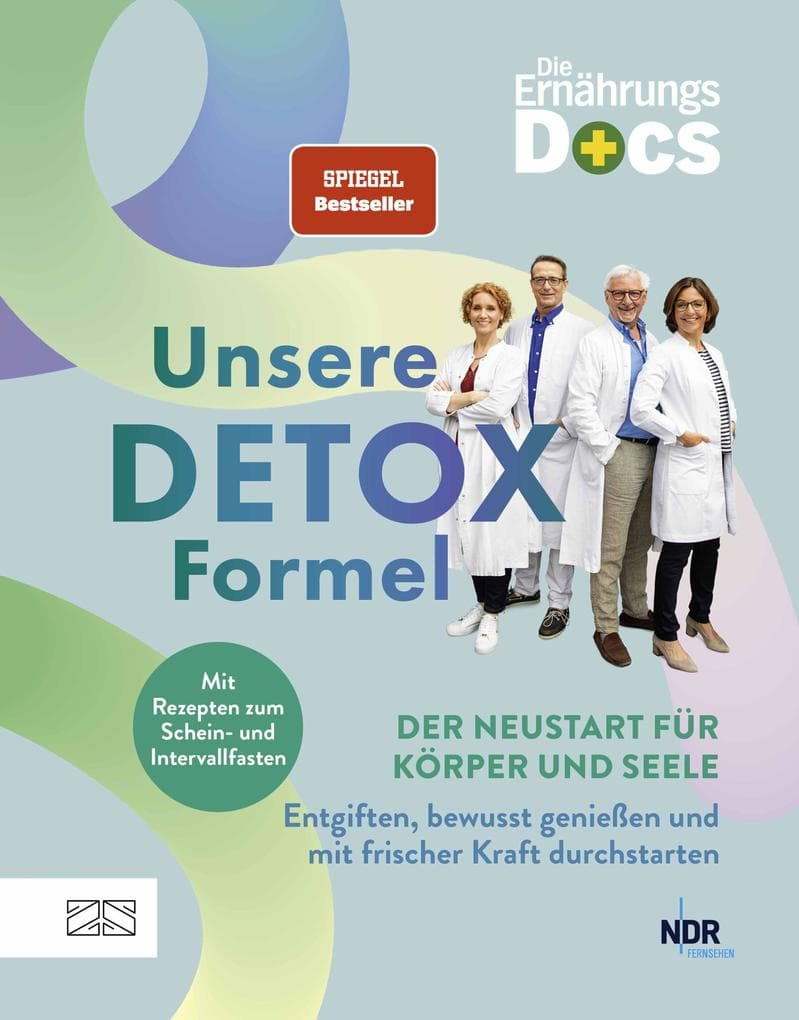 Die Ernährungs-Docs - Unsere Detox-Formel: Der Neustart für Körper und Seele: Entgiften, bewusst genießen und mit frischer Kraft durchstarten - Mit Rezepten zum Schein- und Intervallfasten | SPIEGEL Bestseller