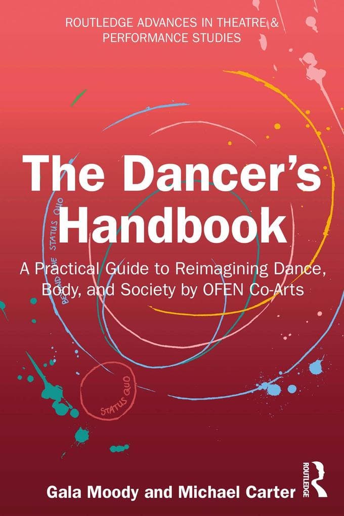 The Dancer's Handbook: A Practical Guide to Reimagining Dance, Body, and Society by OFEN Co-Arts