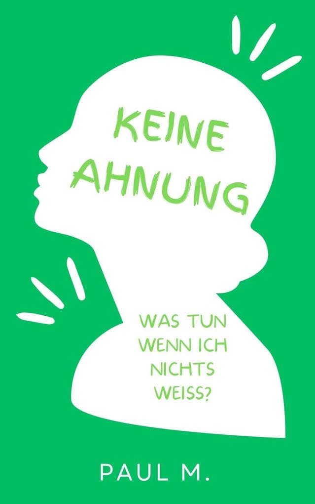 Keine Ahnung: Was tun wenn ich nichts weiß?