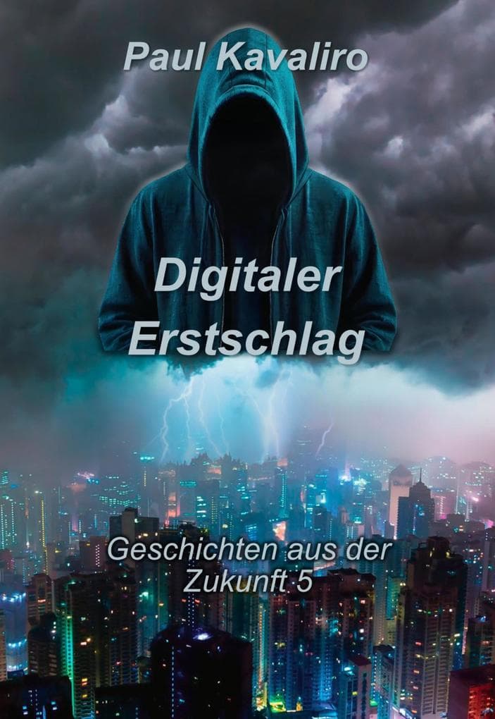 Digitaler Erstschlag: Geschichten aus der Zukunft 5