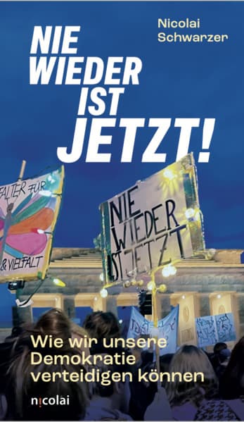 Nie wieder ist jetzt: Wie wir unsere Demokratie verteidigen können