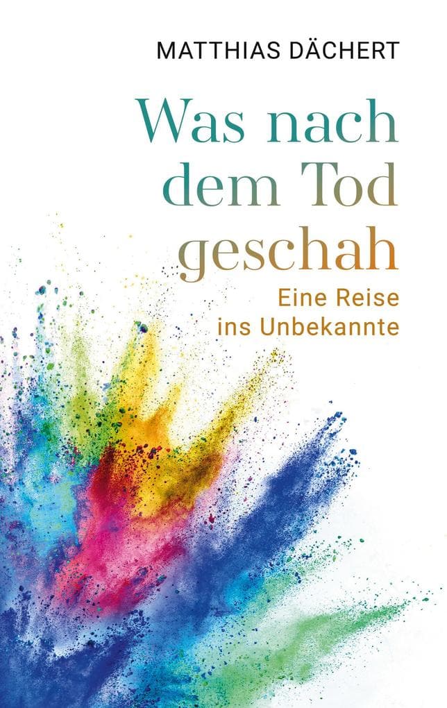 Was nach dem Tod geschah: Eine Reise ins Unbekannte