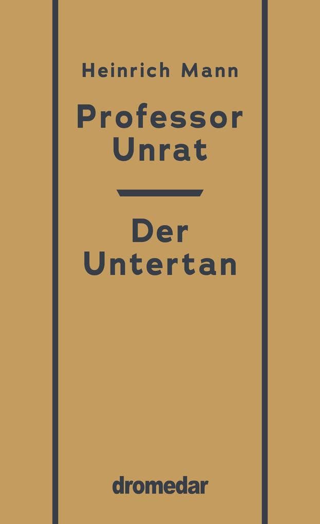 Professor Unrat, Der Untertan: Zwei Romane