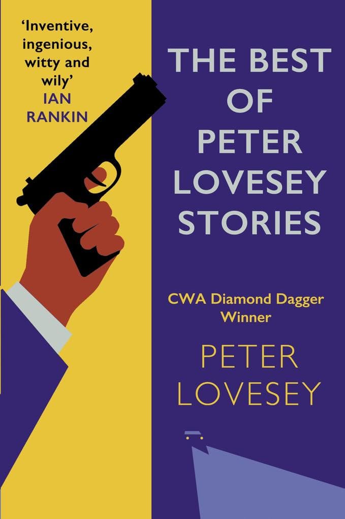 The Best of Peter Lovesey Stories: 'Inventive, ingenious, witty and wily' Sir Ian Rankin