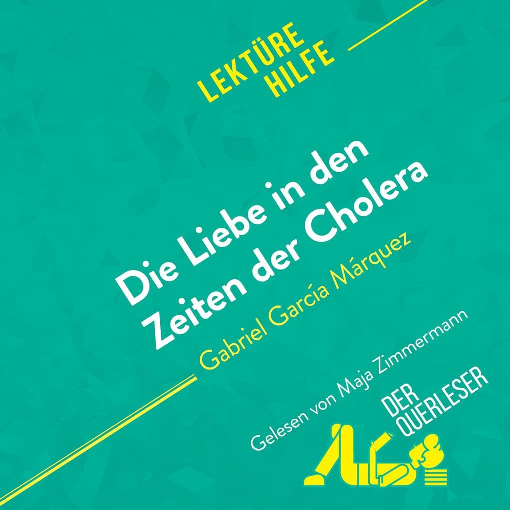 Die Liebe in den Zeiten der Cholera von Gabriel García Márquez (Lektürehilfe): Detaillierte Zusammenfassung, Personenanalyse und Interpretation