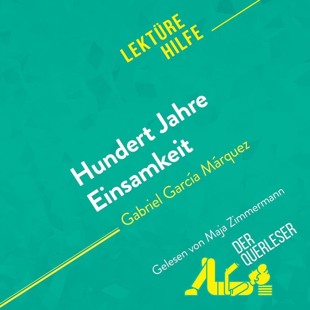 Hundert Jahre Einsamkeit von Gabriel García Márquez (Lektürehilfe): Detaillierte Zusammenfassung, Personenanalyse und Interpretation