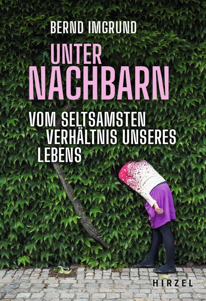 Unter Nachbarn: Vom seltsamsten Verhältnis unseres Lebens