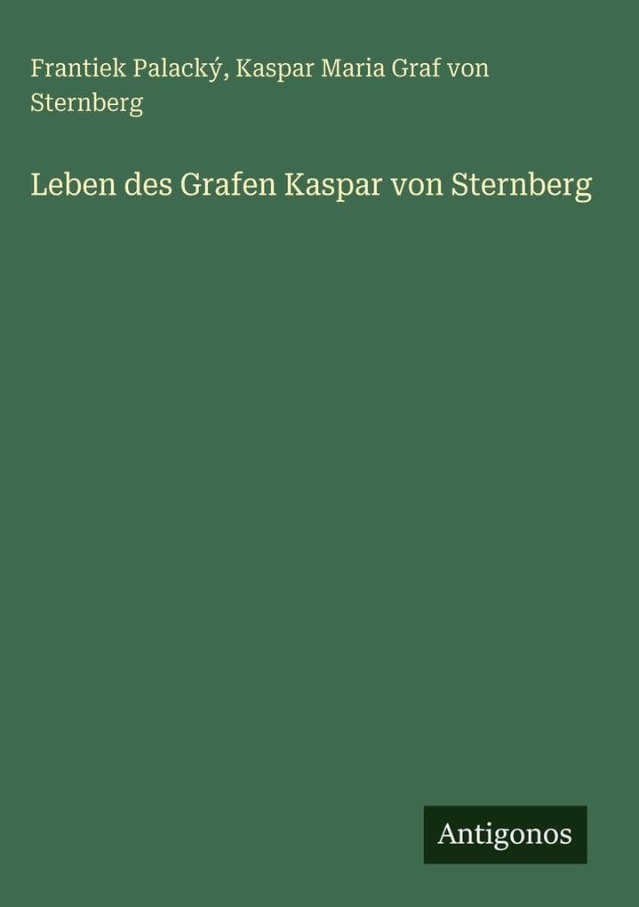 Leben des Grafen Kaspar von Sternberg