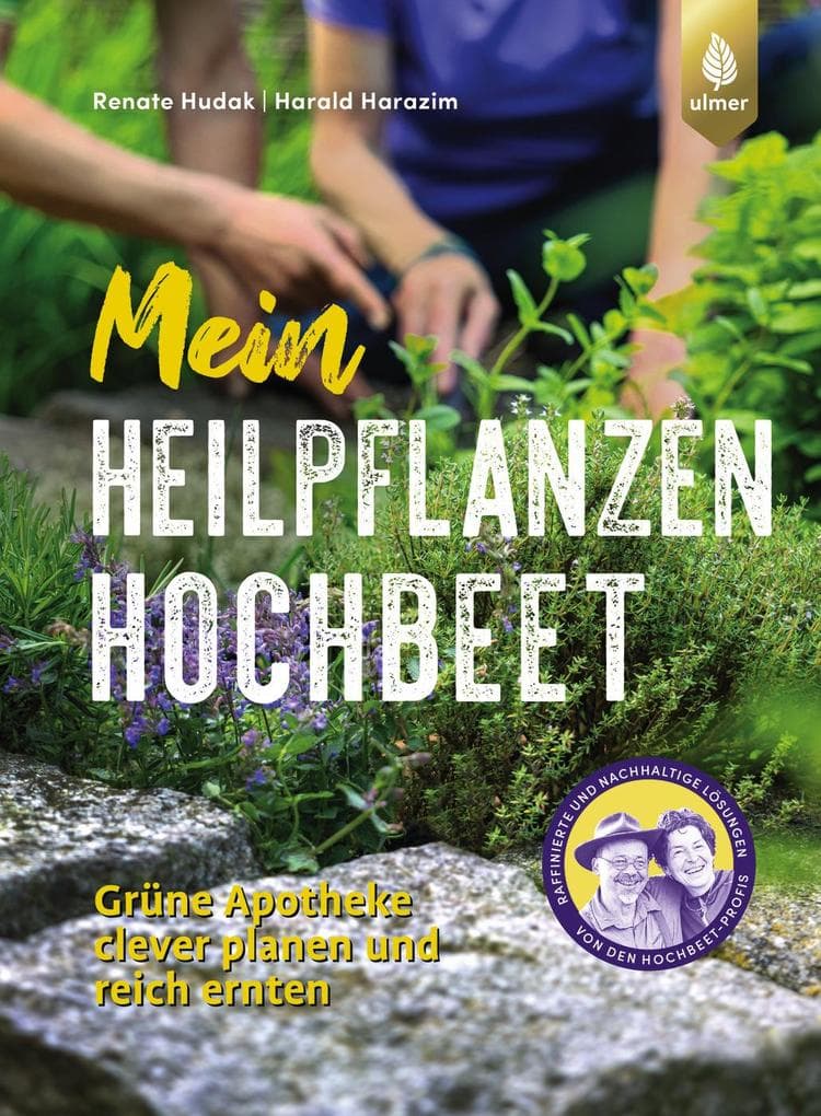 Mein Heilpflanzen-Hochbeet: Grüne Apotheke - clever planen & reich ernten. Von den Hochbeet-Profis