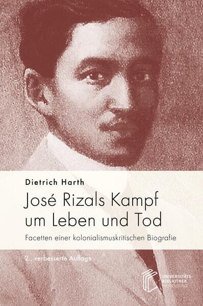 José Rizals Kampf um Leben und Tod: Facetten einer kolonialismuskritischen Biografie
