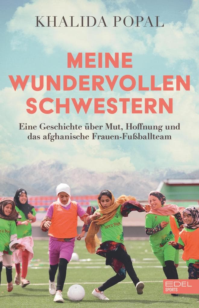 Meine wundervollen Schwestern: Eine Geschichte über Mut, Hoffnung und das afghanische Frauen-Fußballteam. "Sports Book of the Year 2025"