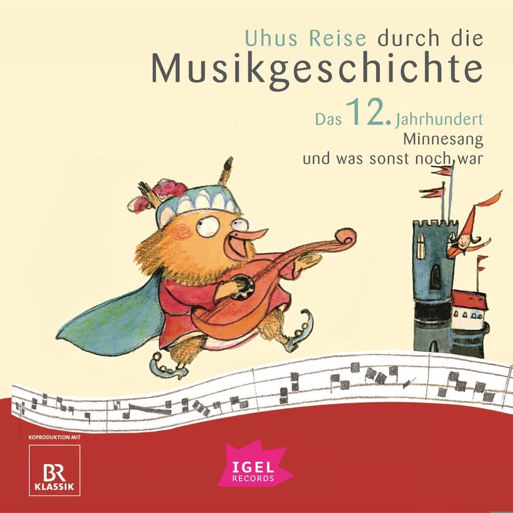 Uhus Reise durch die Musikgeschichte. Das 12. Jahrhundert. Minnesang und was sonst noch war: Minnesang und was sonst noch war