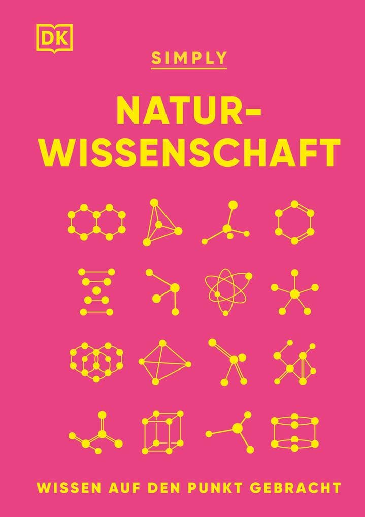 SIMPLY. Naturwissenschaft: Wissen auf den Punkt gebracht. Visuelles Nachschlagewerk mit über 100 Grundideen und Konzepten der Naturwissenschaften