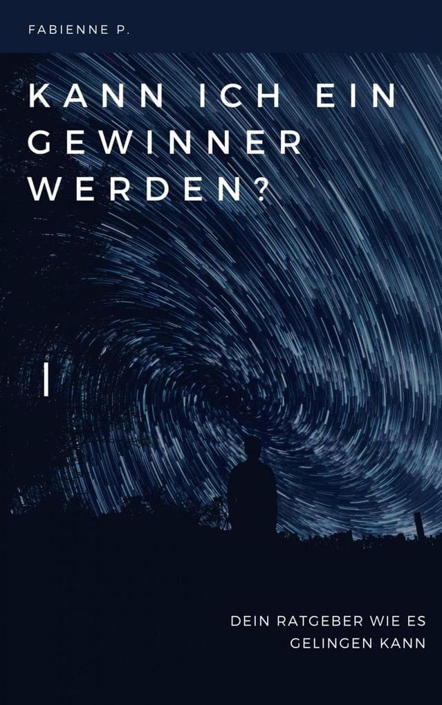Kann ich ein Gewinner werden?: Dein Ratgeber wie es gelingen kann
