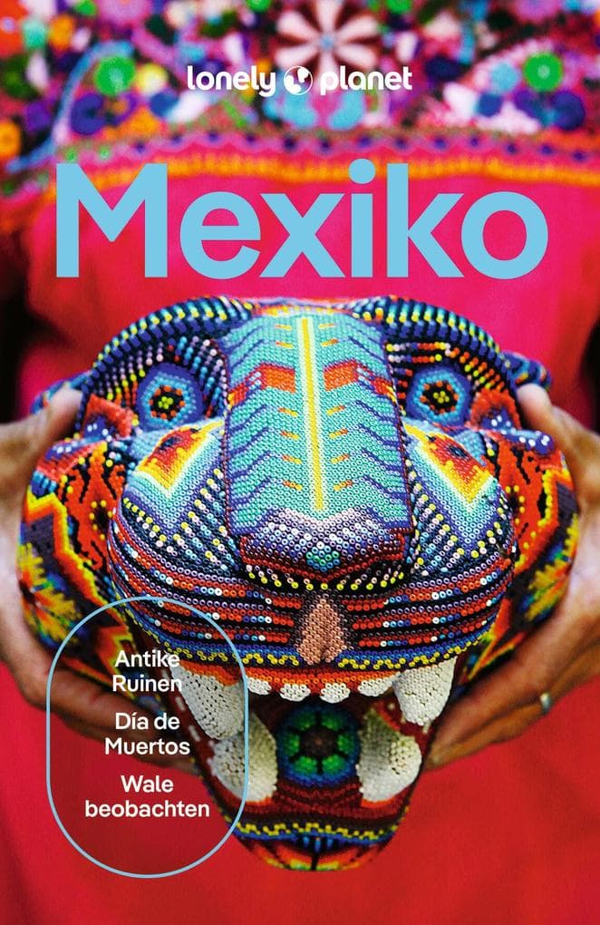 LONELY PLANET Reiseführer E-Book Mexiko: Eigene Wege gehen und Einzigartiges erleben.