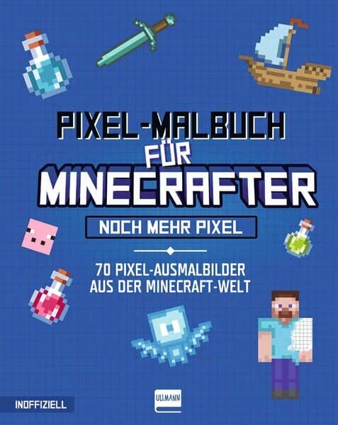 Pixel-Malbuch für Minecrafter - Noch mehr Pixel - 70 Pixel-Ausmalbilder aus der Minecraft-Welt: Minecraft Buch mit vielen Minecraft Bildern und Minecraft Figuren zum Ausmalen, Malen nach Zahlen, für Kinder ab 6 Jahren, inoffiziell