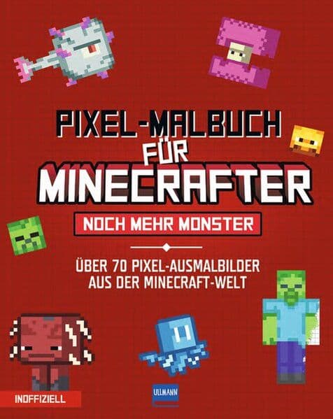 Pixel-Malbuch für Minecrafter - Noch mehr Monster - 70 Pixel-Ausmalbilder aus der Minecraft-Welt: Buntes Minecraft Malbuch mit vielen Figuren, Minecraft Bilder zum Ausmalen, Malen nach Zahlen, für Kinder ab 6 Jahren, inoffiziell
