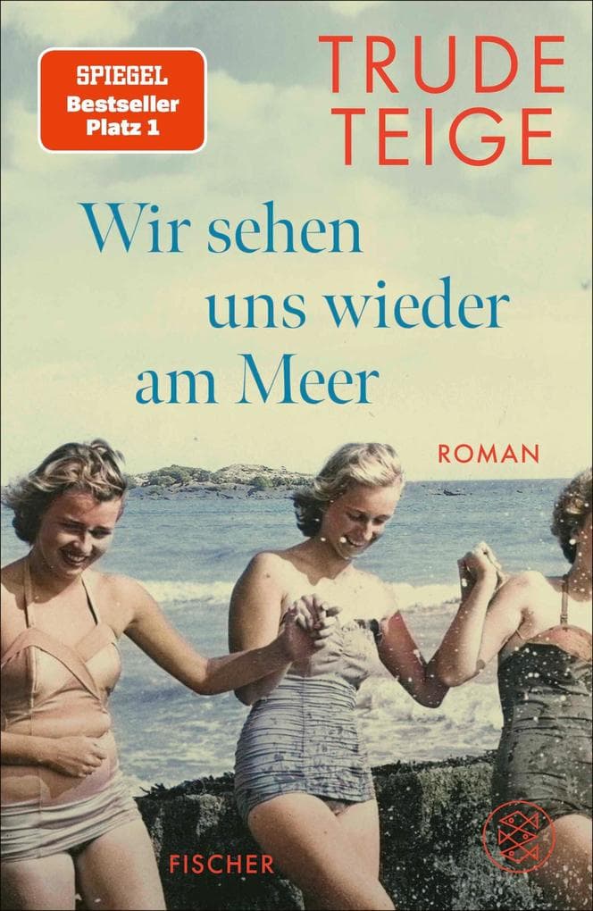 Wir sehen uns wieder am Meer: Roman | Der Platz-1-SPIEGEL-Bestseller um eine bewegende Frauen-Freundschaft
