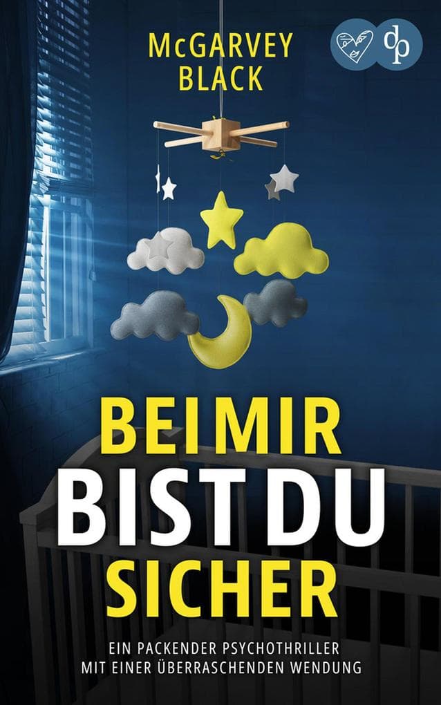 Bei mir bist du sicher: Ein packender Psychothriller mit einer überraschenden Wendung