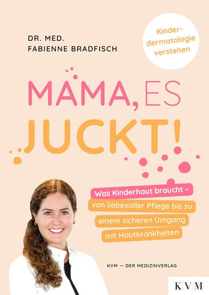 Mama, es juckt!: Was Kinderhaut braucht - von liebevoller Pflege bis zu einem sicheren Umgang mit Hautkrankheiten