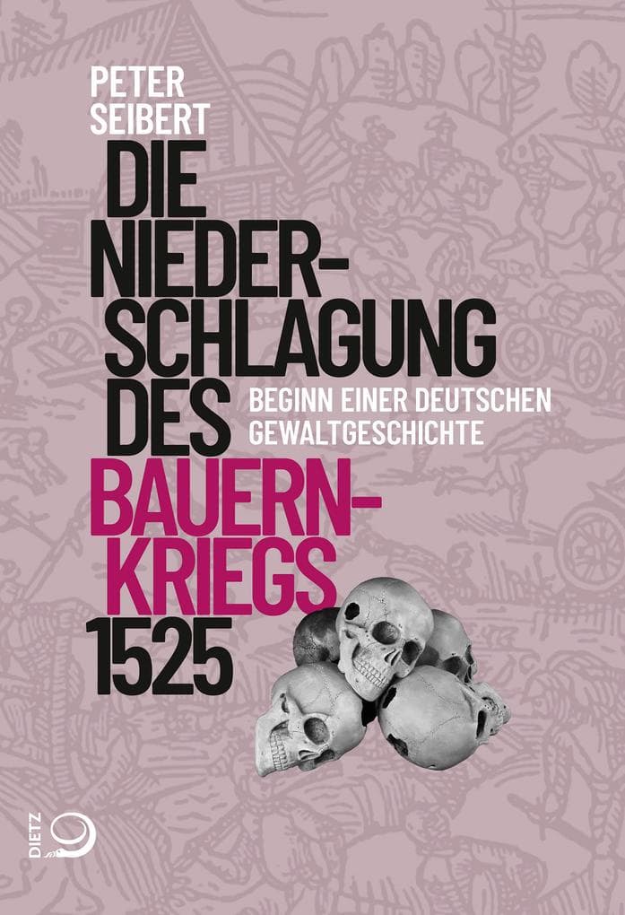 Die Niederschlagung des Bauernkriegs 1525: Beginn einer deutschen Gewaltgeschichte