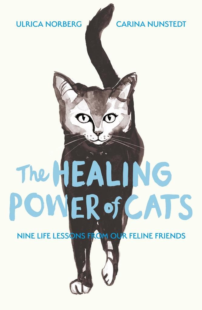 The Healing Power of Cats: Nine Lessons from Our Feline Friends