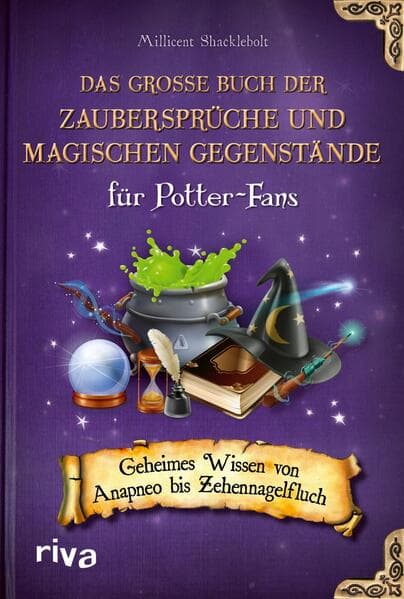 Das große Buch der Zaubersprüche und magischen Gegenstände für Potter-Fans: Geheimes Wissen von Anapneo bis Zehennagelfluch