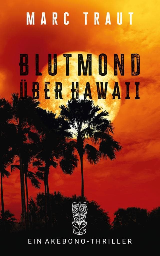 Blutmond über Hawaii: Spannender Hawaii Krimi mit Ermittler Duo unter Zeitdruck