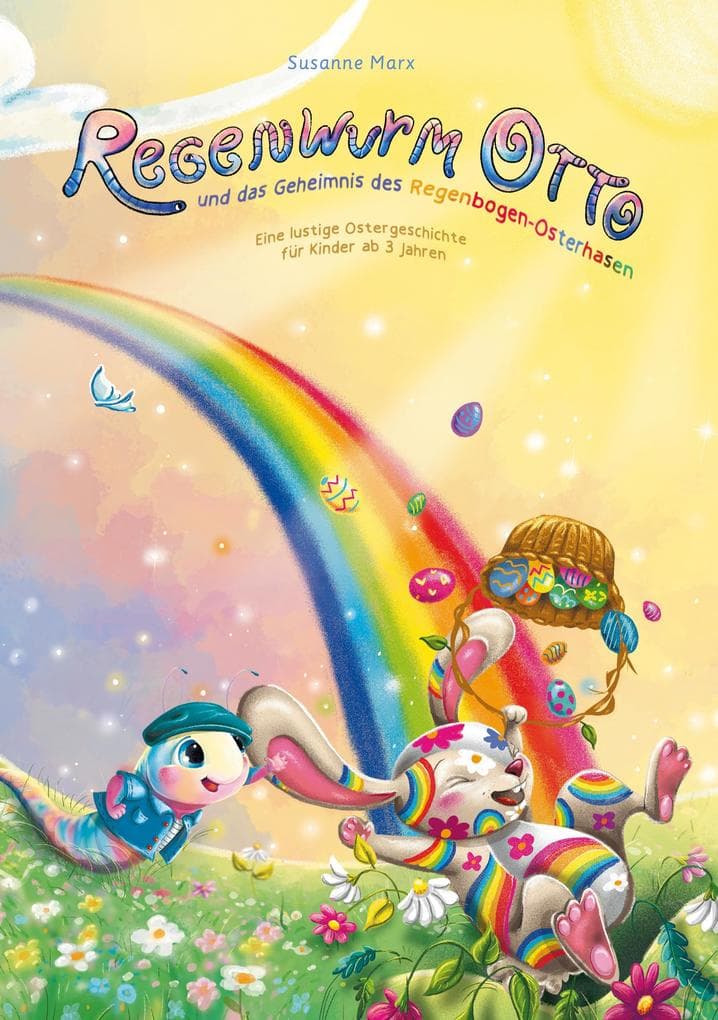 Regenwurm Otto: und das Geheimnis des Regenbogen - Osterhasen