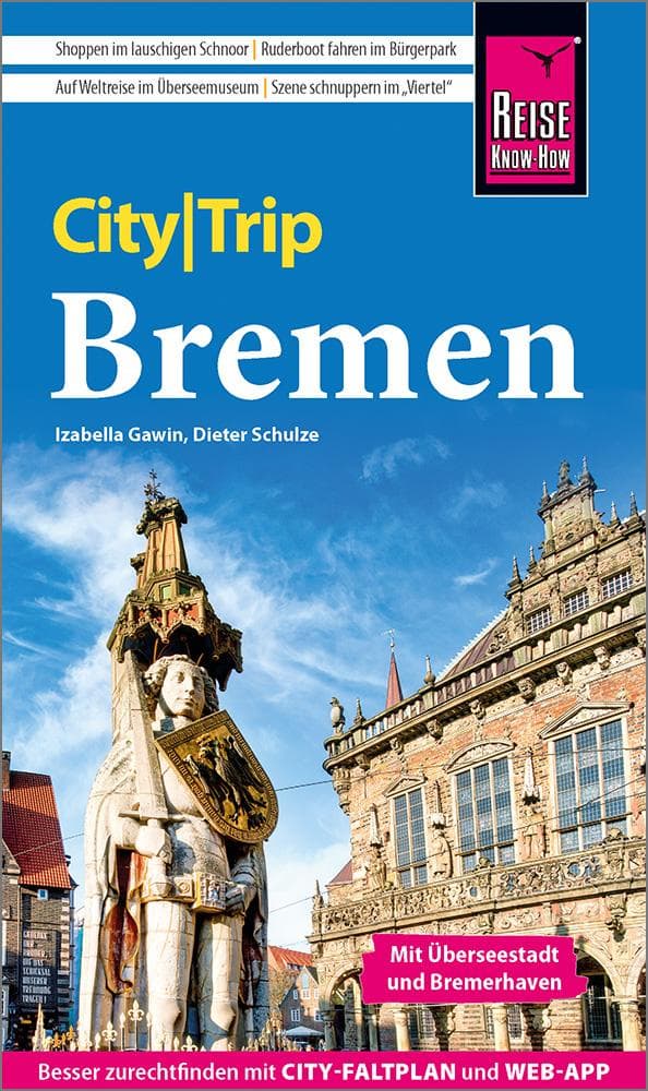 Reise Know-How CityTrip Bremen mit Überseestadt und Bremerhaven: Reiseführer Bremen mit Stadtplan und kostenloser Web-App
