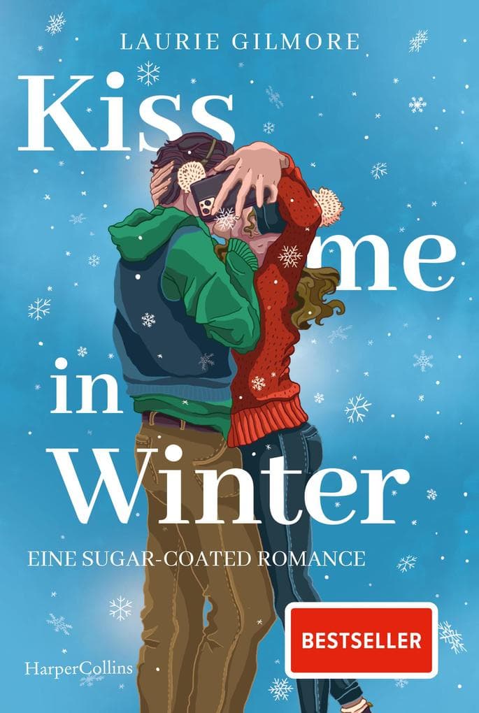 Kiss me in Winter. Eine sugar coated Romance: Roman | TikTok made me buy it | Wintergefühle von der SPIEGEL-Bestsellerautorin Laurie Gilmore