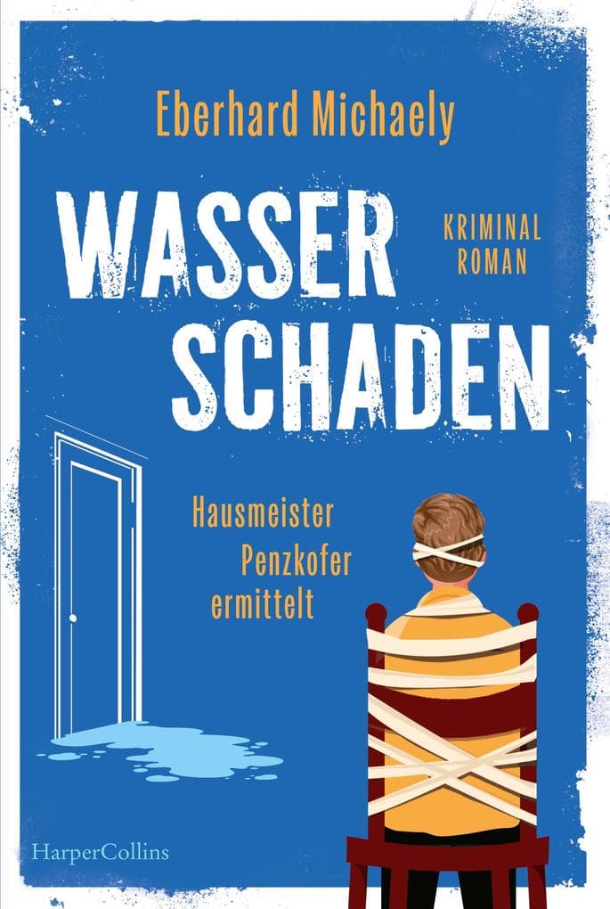 Wasserschaden: Hausmeister Penzkofer ermittelt: Kriminalroman | GLAUSER-Gewinner | Vom Autor der Erfolgsreihe Frau Helbing | Cosy-Crime mit feinem Humor und wunderbaren Charakteren