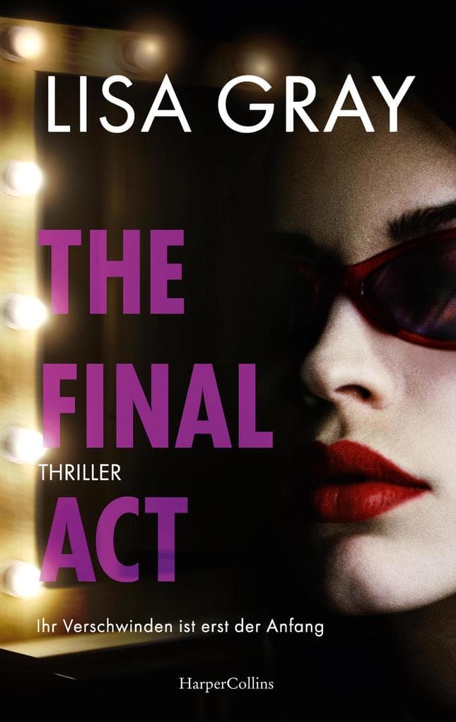 The Final Act: Thriller | Atembraubender Thriller in der schillernden Welt Hollywoods | Eine ehemalige Schauspielerin wird zum Star ihrer eigenen Geschichte