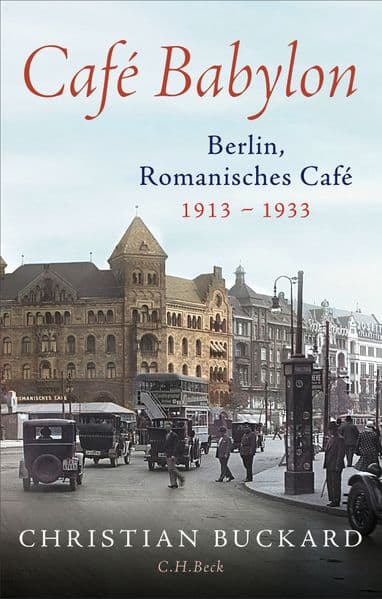 Café Babylon: Berlin, Romanisches Café, 1913-1933