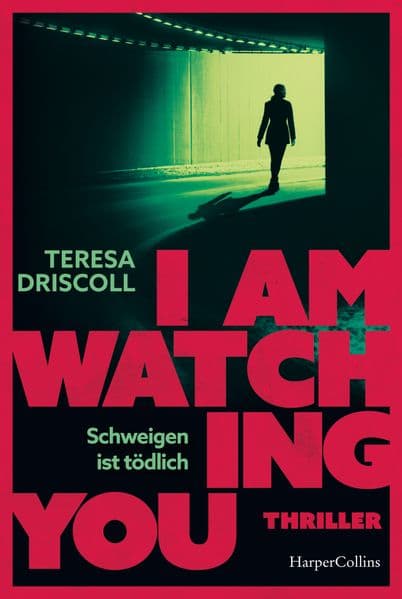 I Am Watching You: Schweigen ist tödlich | Teresa Driscoll ist Meisterin ihres Fachs | Ein fesselnder Thriller mit überraschenden Wendungen | Atmosphärisch und packend