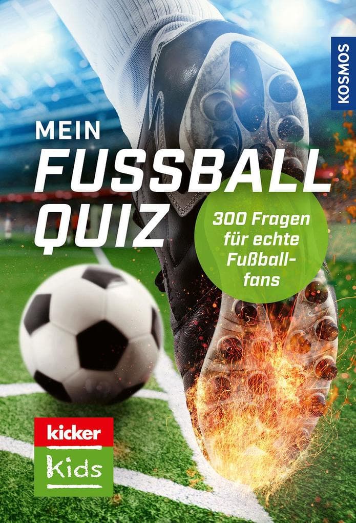kicker Kids Fußball Quiz: 300 Fragen für echte Fußballfans