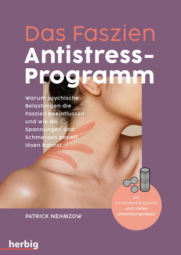 Das Faszien-Antistress-Programm: Warum psychische Belastungen die Faszien beeinflussen und wie du Spannungen und Schmerzen gezielt lösen kannst. Mit Patientenbeispielen und vielen Umsetzungsideen