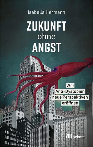 Zukunft ohne Angst: Wie Anti-Dystopien neue Perspektiven eröffnen. Science-, Social- und Climate-Fiction als Mutmacher für Veränderung und gesellschaftlichen Wandel.
