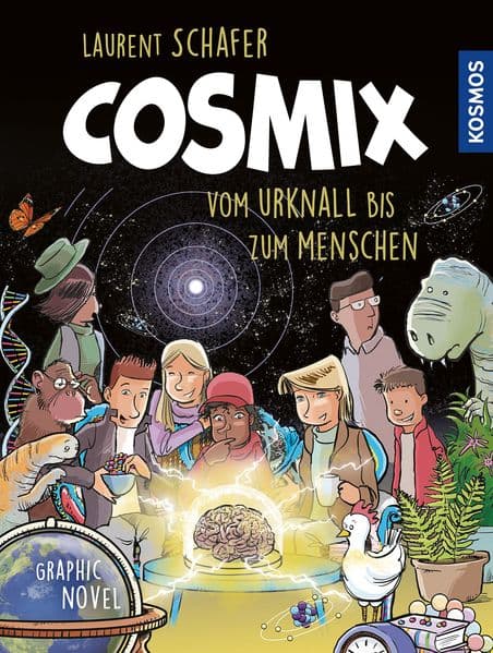 Cosmix: Vom Urknall bis zum Menschen. Graphic Novel. 'Amüsant und tiefgründig!' CARLO ROVELLI