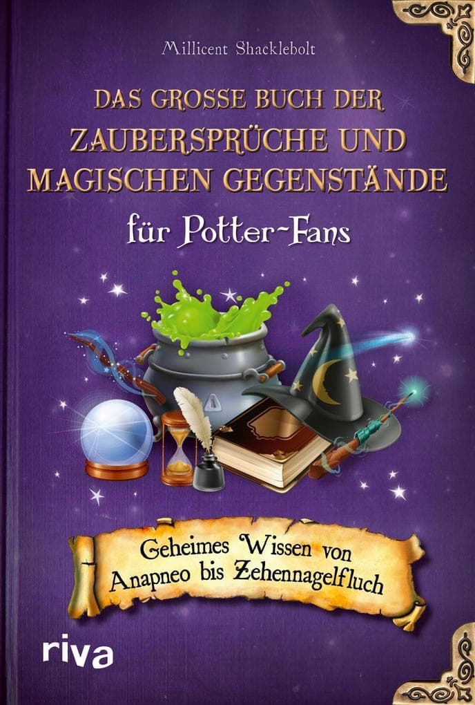 Das große Buch der Zaubersprüche und magischen Gegenstände für Potter-Fans: Geheimes Wissen von Anapneo bis Zehennagelfluch